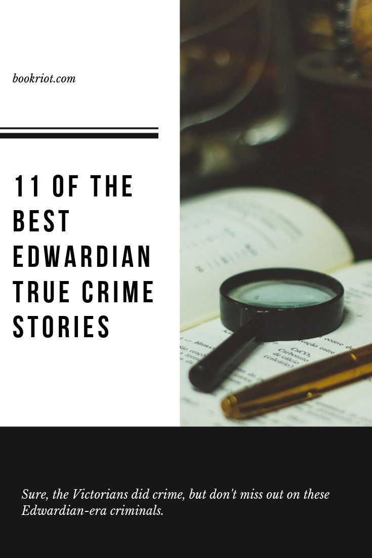 The Victorians did a lot of crime and their stories are great, but have you dug into the true crimes of the Edwardian era? You should. book lists | true crime | edwardian era books | books about true crime | edwardian era true crime