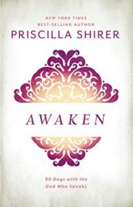 Awaken: 90 Days with the God Who Speaks by Priscilla Shirer