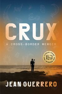 Crux: A Cross Border Memoir by Jean Guererro