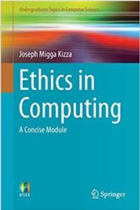 Ethics in Computing A Concise Module by Joseph Migga Kizza