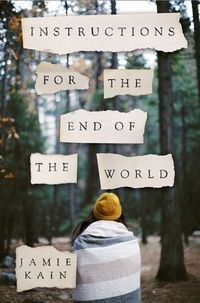 Instructions for the End of the World by Jamie Kain