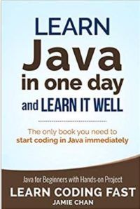 Learn JAVA in One Day and Learn It Well by Jaimie Chan
