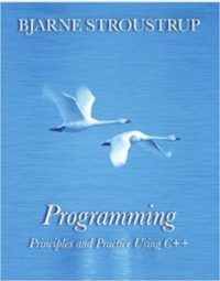 Programming Principles and Practices Using C++ by Bjarne Stroustrup
