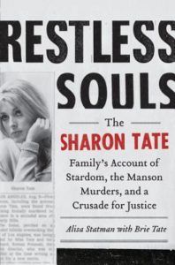 Restless Souls: The Sharon Tate Family's Account of Stardom, the Manson Murders, and a Crusade for Justice by Alisa Statman, Brie Tate
