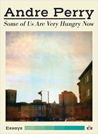 Some of Us Are Very Hungry Now by Andre Perry cover