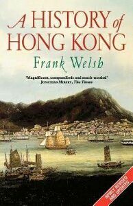 A History of Hong Kong by Frank Welsh