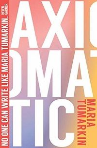 Axiomatic Maria Tumarkin cover