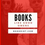 You'll want to read these books after reading -- and viewing -- GOOD OMENS. book lists | books like GOOD OMENS | quirky books | whimsical books