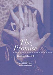 The Promise by Silvina Ocampo, translated by Suzanne Jill Levine and Jessica Powell