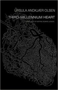 Third-Millennium Heart by Ursula Andkjær Olsen. Poetry by women in translation