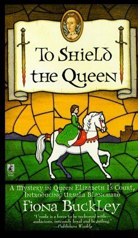 To Shield the Queen (Ursula Blanchard #1) by Fiona Buckley