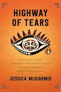 Highway of Tears: A True Story of Racism, Indifference, and the Pursuit of Justice for Missing and Murdered Indigenous Women and Girls by Jessica Mcdiarmid book cover