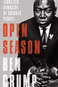 Open Season: Legalized Genocide of Colored People by Ben Crump book cover