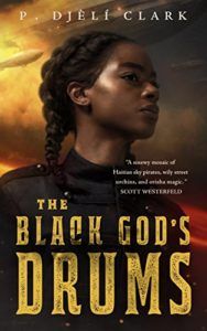 the black god's drums P. Djèlí Clark book cover unique steampunk reads