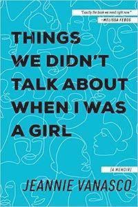 Things We Didn't Talk About When I Was a Girl by Jeannie Vanasco book cover