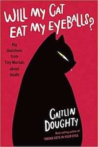 Will My Cat Eat My Eyeballs? by Caitlin Doughty book cover