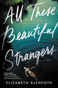 All These Beautiful Strangers by Elizabeth Klehfoth book cover