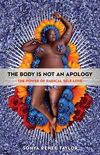 The Body Is Not an Apology- The Power of Radical Self-Love by Sonya Renee Taylor