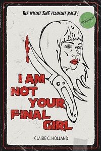 I Am Not Your Final Girl by Claire C Holland Cover Horror Poetry