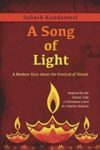 A Song of Light: A Modern Yarn about the Festival of Diwali by Subash Kundanmal