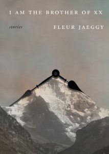 I Am the Brother of XX by Fleur Jaeggy