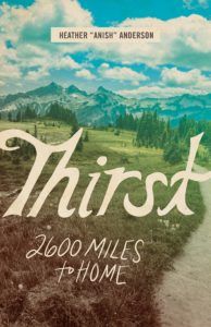 Thirst: 2600 Miles to Home by Heather "Anish" Anderson
