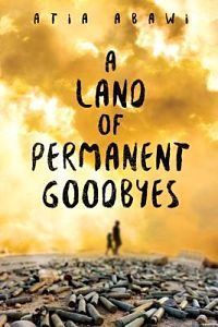 A Land Of Permanent Goodbyes by Atia Abawi book cover
