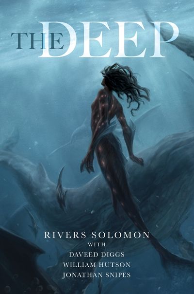 Cover of The Deep by Rivers Solomon, Daveed Diggs, William Hutson, and Jonathan Snipes