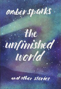 cover of amber sparks's the unfinished world
