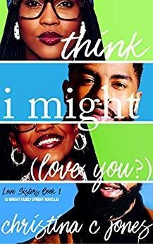 I think I might Love You by Christina C Jones book cover