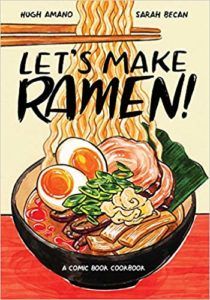 Let's Make Ramen! by Hugh Amano and Sarah Becan