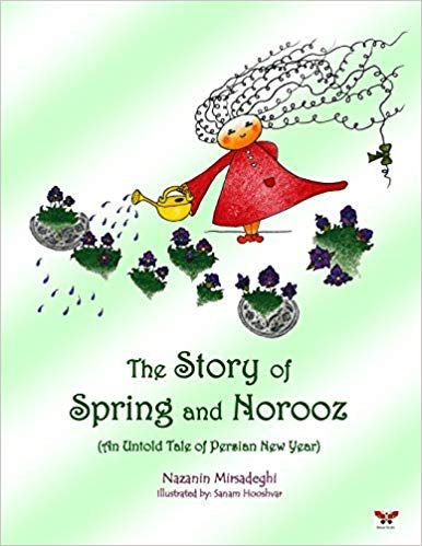 Persian New Year children's books: The Story of Spring and Norooz- (An Untold Tale of Persian New Year) (English Edition) book cover