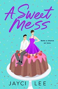 A Sweet Mess from Sweet as Sugar Romances for Spring | bookriot.com