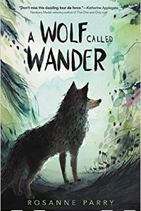 A Wolf Called Wander by Rosanne Parry Illustrated by Monica Armino