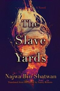 The Slave Yards Najwa Bin Shatwan cover