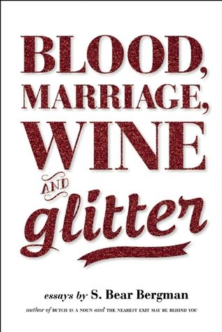 Cover of Blood, Marriage, Wine & Glitter by S. Bear Bergman