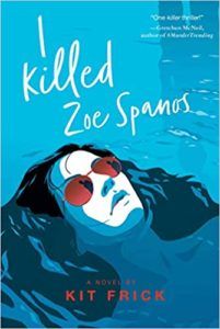 I Killed Zoe Spanos from Book Releases Delayed Due To Coronavirus | bookriot.com