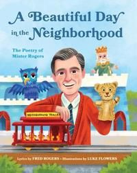 A Beautiful Day in the Neighborhood: The Poetry of Mister Rogers cover