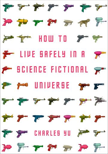 cover image of How to Live Safely in a Science Fictional Universe by Charles Yu
