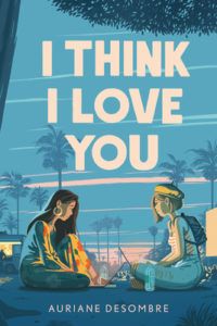 I Think I Love You from Book Releases Delayed Due To Coronavirus | bookriot.com