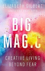 Big Magic: Creative Living Beyond Fear book cover