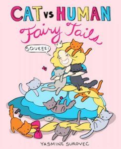 Cat Vs Human Fairy Tales by Yasmine Surovec