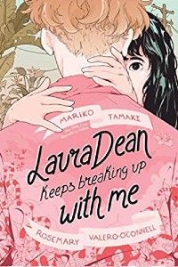 Laura Dean Keeps Breaking Up With Me Mariko Tamaki and Rosemary Valero-O'Connell book cover