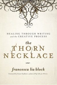 The Thorn Necklace: Healing Through Writing and the Creative Process cover