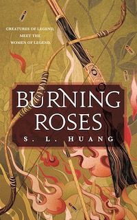 cover of Burning Roses by S. L. Huang; illustration of a bow and arrow on fire in the grass