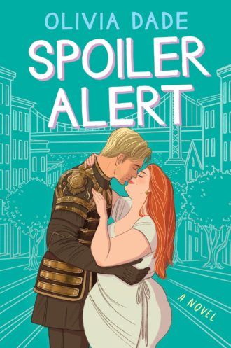 cover of Spoiler Alert by Olivia Dade: an illustration of a blonde man in a Trojan military costume and a fat woman in a white dress embracing and kissing
