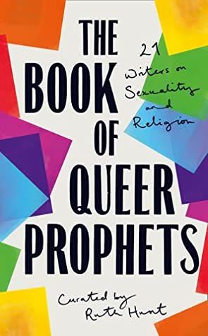 The Book of Queer Prophets edited by Ruth Hunt