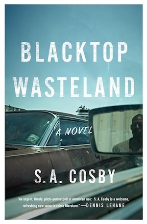 cover image of Blacktop Wasteland by S.A. Cosby, a photo of an old car with a driver-side mirror of another car in the foreground, featuring the head and shoulders image of a Black man at the wheel