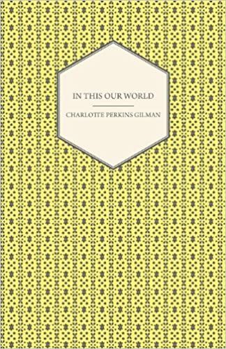 In This Our World by Charlotte Perkins Gilman