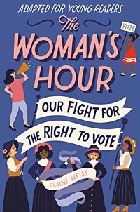 Cover of The Woman's Hour Adapted for Young Readers